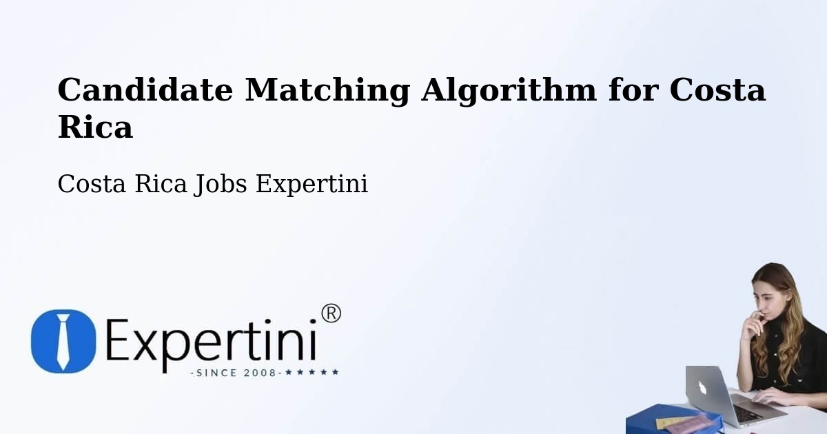 Candidate Matching Algorithm Overview – Salitral - Costa Rica Jobs Expertini